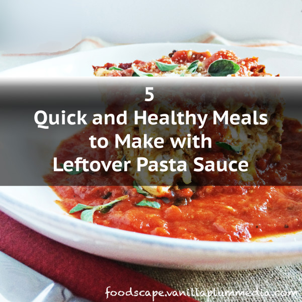 5 Meals to Make with Leftover Pasta Sauce Foodscape